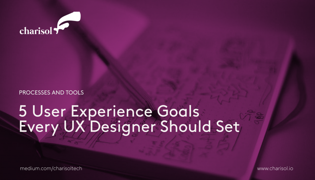 5 User Experience Goals Every UX Designer Should Set.