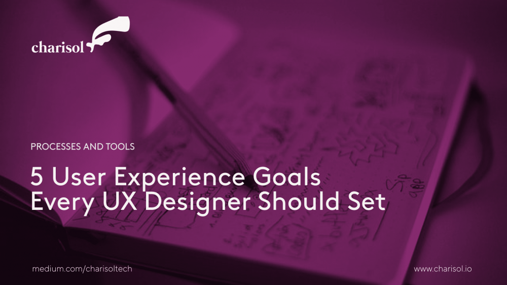 5 User Experience Goals Every UX Designer Should Set.