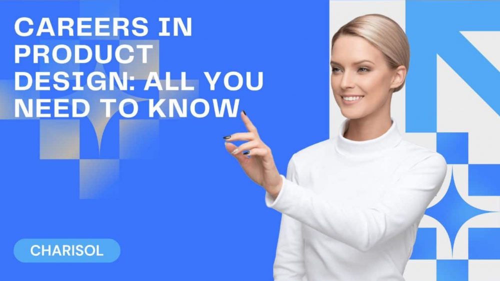 Careers in product design: All you need to know